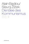Buchcover Alain Badiou, Slavoj Žižek (Hrsg.): Die Idee des Kommunismus III