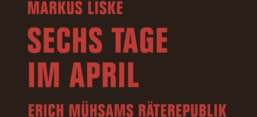 Cover: Sechs Tage im April. Erich Mühsams Räterepublik