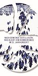 Flyer der Veranstaltungsreihe: Nach dem Ende der Illusion: Was bleibt vom Kommunismus im 21. Jahrhundert?