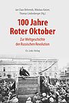 Buchcover: Jan C. Behrends, Nikolaus Katzer und Thomas Lindenberger (Hrsg): 100 Jahre Roter Oktober