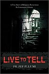 Buchcover von Zef Pllumi: Live to Tell. A True Story of Religious Persecution in Communist Albania. Band 1 (1944-1951). Bloomington: iUniverse 2008.