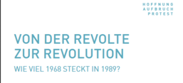 Flyer der Veranstaltung: Von der Revolte zur Revolution. Wie viel 1968 steckt in 1989?