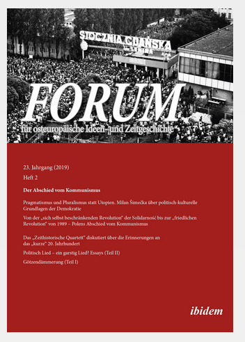 Cover: Der Abschied vom Kommunismus, in: FORUM für osteuropäische Ideen- und Zeitgeschichte Jg. 23 (2019) Heft 2, Hannover: ibidem-Verlag 2019.