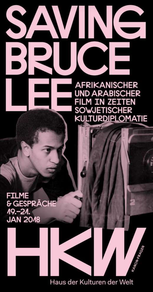 Flyer zur Veranstaltung: Saving Bruce Lee – Afrikanischer und arabischer Film in Zeiten sowjetischer Kulturdiplomatie im Haus der Kulturen der Welt