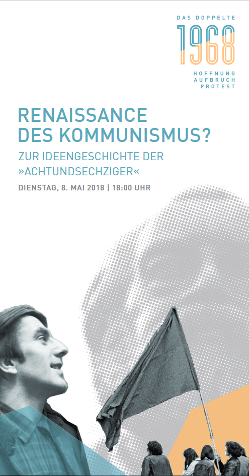 Flyer der Veranstaltung: Renaissance des Kommunismus? Zur Ideengeschichte der „Achtundsechziger“