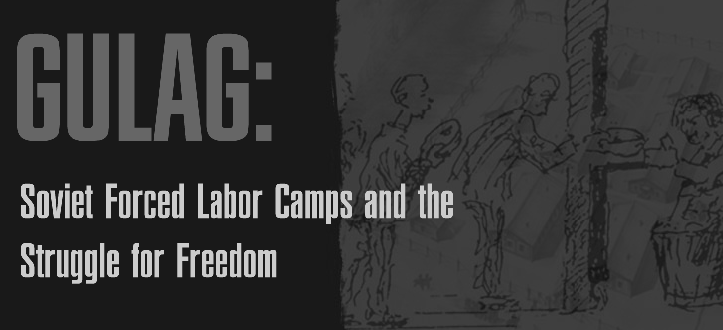 GULAG: Soviet Forced Labor Camps and the Struggle for Freedom