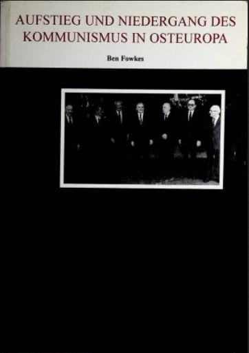 Cover: Ben Fowkes: Aufstieg und Niedergang des Kommunismus in Osteuropa, in: Osteuropa-Studien Bd. 1, Mainz: Decaton-Verlag, 1. Aufl. 1994.
