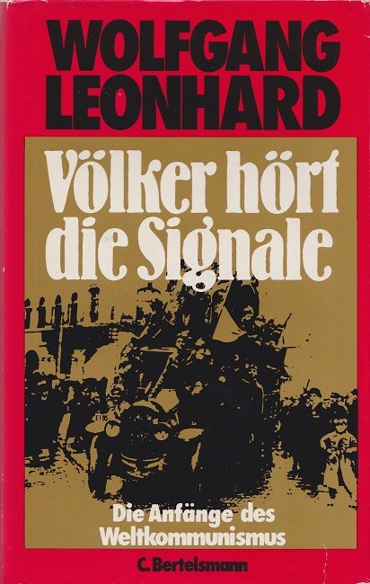 Cover: Wolfgang Leonhard: Völker hört die Signale. Die Gründerjahre des Weltkommunismus 1919–1924, München: Goldmann, 1. Aufl. 1984.