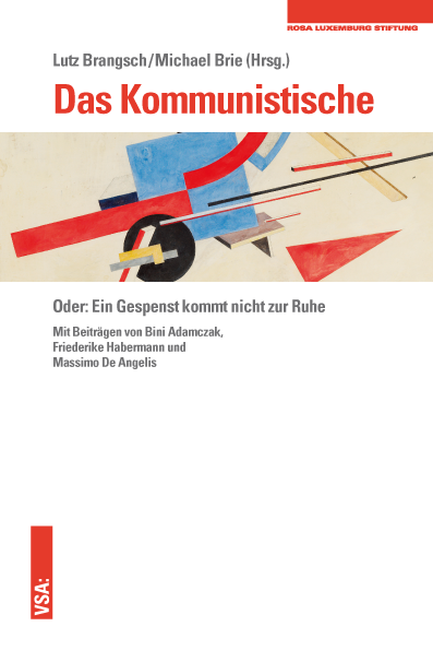 Buchcover Lutz Brangsch, Michael Brie (Hrsg.): Das Kommunistische. Oder: Ein Gespenst kommt nicht zur Ruhe