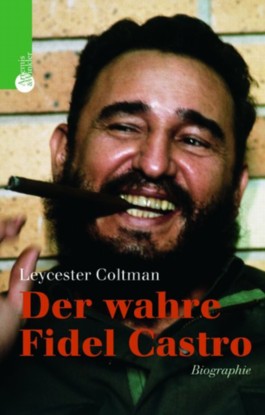 Buchcover Leycester Coltman: Der wahre Fidel Castro. Biographie
