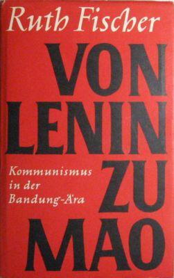 Buchcover Ruth Fischer: Von Lenin zu Mao. Kommunismus in der Bandung-Ära