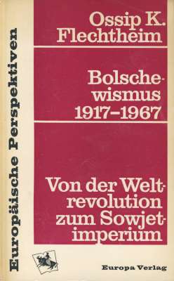 Buchcover Ossip Kurt Flechtheim: Bolschewismus 1917 – 1967. Von der Weltrevolution zum Sowjetimperium