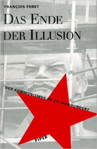 Buchcover François Furet: Das Ende der Illusion. Der Kommunismus im 20. Jahrhundert