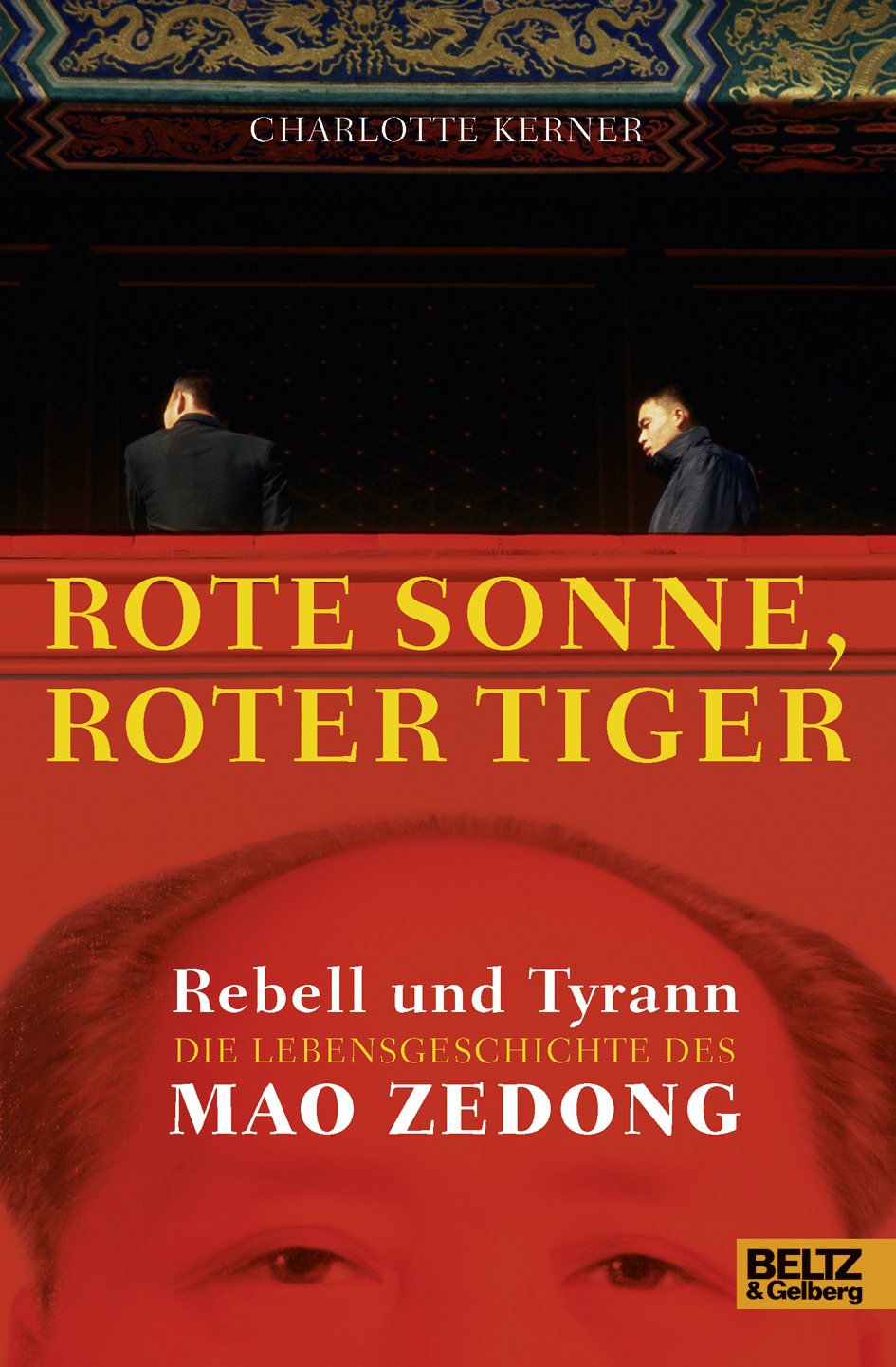 Buchcover Charlotte Kerner: Rote Sonne, roter Tiger. Rebell und Tyrann. Die Lebensgeschichte des Mao Zedong