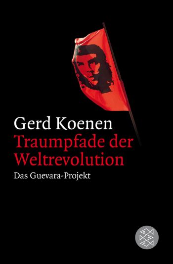 Buchcover Gernd Konen: Traumpfade der Weltrevolution. Das Guevara-Projekt