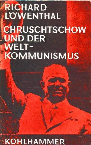 Buchcover Richard Löwenthal: Chruschtschow und der Weltkommunismus