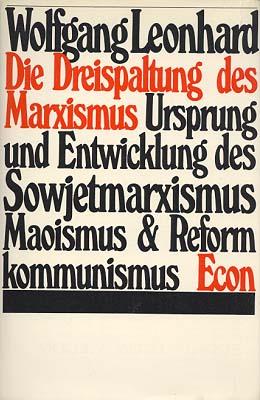 Buchcover Wolfgang Leonhard: Die Dreispaltung des Marxismus. Ursprung und Entwicklung des Sowjetmarxismus, Maoismus und Reformkommunismus