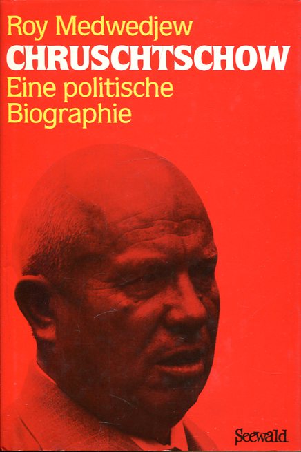 Roy Medwedjew: Chruschtschow. Eine politische Biographie