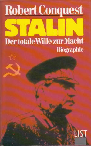 Robert Conquest: Stalin. Der totale Wille zur Macht.