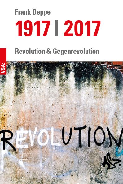 Buchcover: Frank Deppe: 1917 | 2017. Revolution und Gegenrevolution