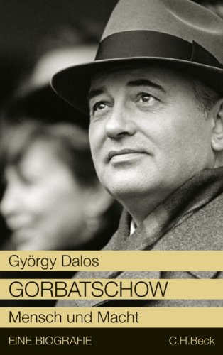 Gorbatschow, Dalos, Biographie, Mensch und Macht