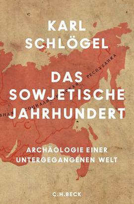 Cover des Buches „Das sowjetische Jahrhundert – Archäologie einer untergegangenen Welt“, Verlag C.H. Beck 