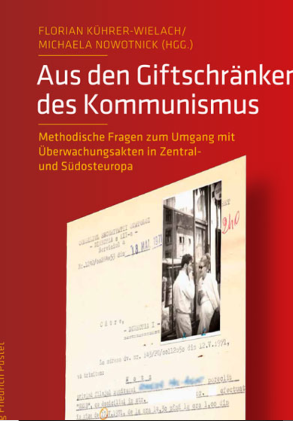 Buchcover „Aus den Giftschränken des Kommunismus. Methodische Fragen zum Umgang mit Überwachungsakten in Zentral- und Südosteuropa“, Verlag Friedrich Pustet.