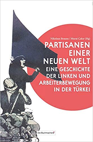 Buchcover "Partisanen einer neuen Welt – eine Geschichte der Linken und Arbeiterbewegung in der Türkei", Die Buchmacherei