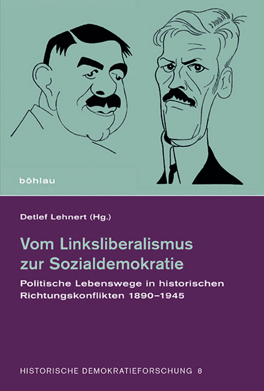 Cover des Buches "Vom Linksliberalismus zur Sozialdemokratie. Politische Lebenswege in historischen Richtungskonflikten 1890–1945", Böhlau Verlag