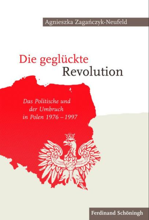 Die geglückte Revolution. Das Politische und der Umbruch in Polen 1976-1997