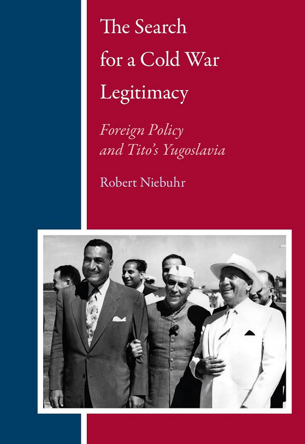 Buchcover “The Search for a Cold War Legitimacy. Foreign Policy and Tito's Yugoslavia”, Brill Academic Publishers. 