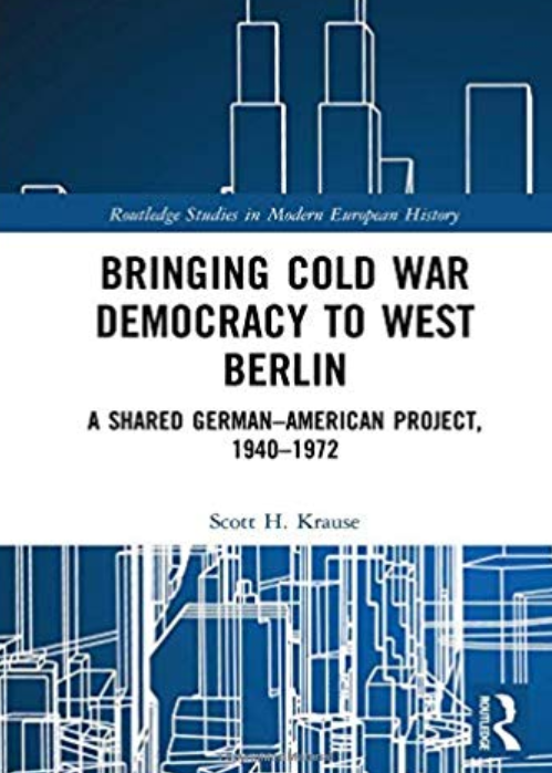 Buchcover "Bringing Cold War Democracy to West Berlin. A Shared German-American Project, 1940–1972", Routledge Verlag