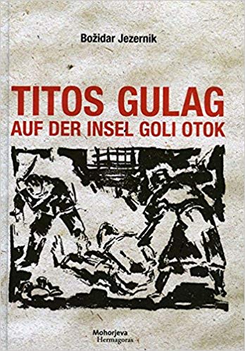 Cover des Buches "Titos Gulag auf der Insel Goli Otok", Hermagoras