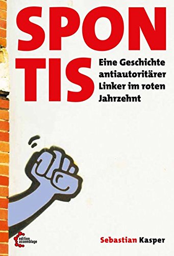 Cover des Buches: "Spontis. Eine antiautoritärer Linken im roten Jahrezehnt", Edition Assemblage