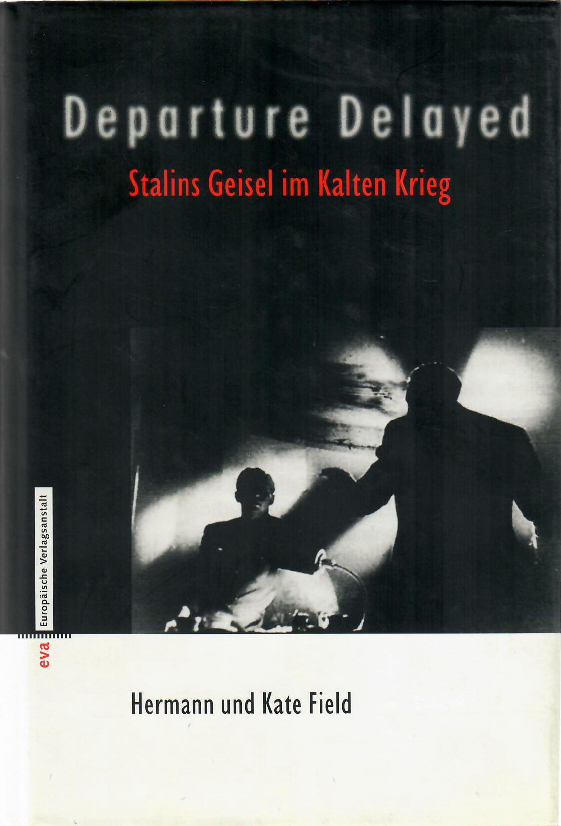 Buchcover von Hermann und Kate Field: Departure Delayed. Stalins Geisel im Kalten Krieg