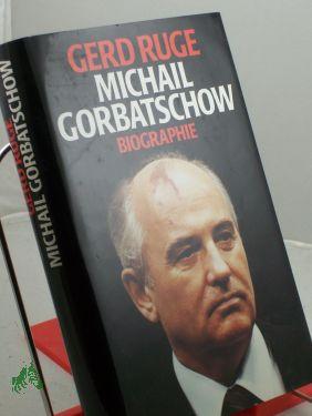 Ruge, Gorbatschow, Biographie